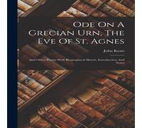 John Keats Ode On A Grecian Urn, The Eve Of St. Agnes: & Other Poems With in White John Keats White