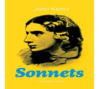 John Keats Sonnets (Unabridged Edition): 63 Sonnets from one of the most John Keats Multicolor