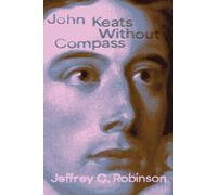 John Keats Without Compass