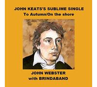 John Keats's sublime single by John Webster with Brindaband (2011-01-12)