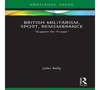 John Kelly British Militarism, Sport, Remembrance: "Support the Troops" John Kelly Multicolor