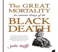 John Kelly Great Mortality Paperback Book John Kelly Multicolor