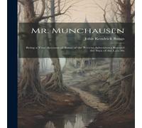 John Kendrick Bangs Mr. Munchausen: Being a True Account of Some of the Recent in White John Kendrick Bangs White