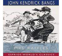 John Kendrick Bangs Mrs. Raffles (Esprios Classics): Illustrated by Albert Levering John Kendrick Bangs Multicolor