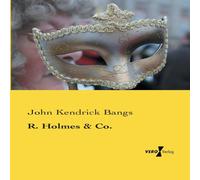 John Kendrick Bangs R. Holmes & Co. Paperback Book John Kendrick Bangs Multicolor