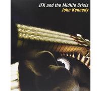 John Kennedy - Jfk And The Midlife Crisis