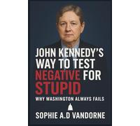 John Kennedy’s Way to Test Negative for Stupid: Why Washington Always Fails