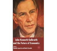 John Kenneth Galbraith and the Future of Economics