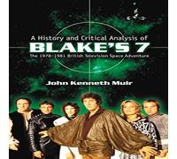 John Kenneth Muir A History & Critical Analysis of Blake's 7, the 1978-1981 John Kenneth Muir Multicolor
