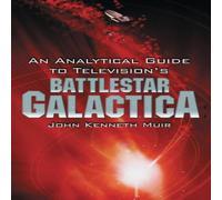 John Kenneth Muir An Analytical Guide to Television's Battlestar Galactica Paperback John Kenneth Muir Multicolor