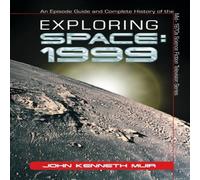John Kenneth Muir Exploring Space: 1999 : An Episode Guide & Complete History of John Kenneth Muir Multicolor