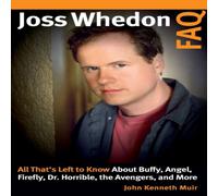 John Kenneth Muir Joss Whedon FAQ : All That's Left to Know About Buffy, Angel John Kenneth Muir Multicolor