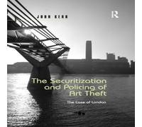 John Kerr The Securitization & Policing of Art Theft: The Case of London John Kerr Multicolor