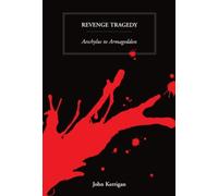 John Kerrigan - Revenge Tragedy Aeschylus to Armageddon - New Paperb - X555z