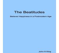 John King The Beatitudes: Believer Happiness in a Postmodern Age Paperback Book John King Multicolor