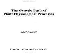 John King The Genetic Basis of Plant Physiological Processes Hardcover Book John King Multicolor