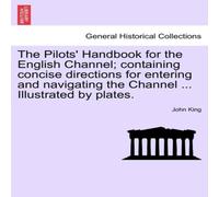 John King The Pilots' Handbook for the English Channel; containing concise John King Multicolor