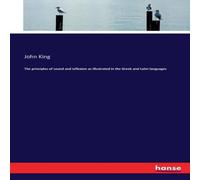 John King The principles of sound & inflexion as illustrated in the Greek John King Multicolor