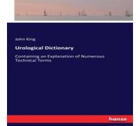 John King Urological Dictionary:Containing an Explanation of Numerous John King Multicolor