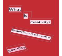 John King What is Creativity?: Originality, Art Invention Paperback Book John King Multicolor
