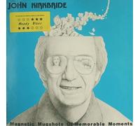 John Kirkbride - Magnetic Mugshots Of Memorable Moments