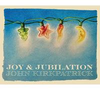 John Kirkpatrick - Joy & Jubilation