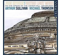 John Kitchen - Arthur Sullivan: John Kitchen Plays British Light Music On The Organ Of The Usher Hall, Edinburgh