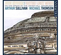 John Kitchen - Arthur Sullivan: John Kitchen Plays British Light Music On The Organ Of The Usher Hall, Edinburgh