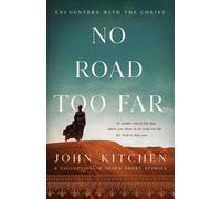 John Kitchen No Road Too Far: Encounters with the Christ Paperback Book John Kitchen Multicolor
