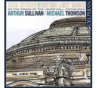 John Kitchen - Arthur Sullivan: John Kitchen Plays British Light Music On The Organ Of The Usher Hall, Edinburgh