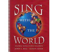 John L. Bell-Sing with the World - Music book-unison, various