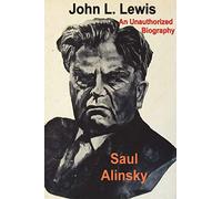 John L. Lewis: An Unauthorized Biography