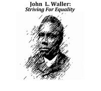 John L. Waller: Striving For Equality