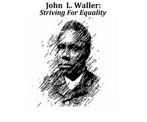 John L. Waller: Striving For Equality