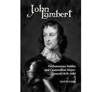 John Lambert, Parliamentary Soldier and Cromwellian Major-General, 1619-1684