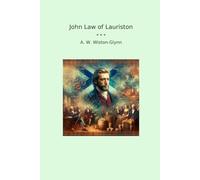 John Law of Lauriston (Classic Books)