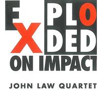John Law Quartet - Exploded on Impact
