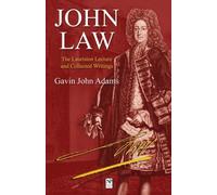 John Law: The Lauriston Lecture and Collected Writings
