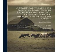 John Lawrence A Practical Treatise On Breeding, Rearing, & Fattening, All John Lawrence Multicolor