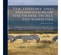 John Lawrence The History & Delineation of the Horse, in all his Varieties: John Lawrence Multicolor
