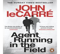 John le Carre Agent Running in the Field : A BBC 2 Between the Covers Book Club John le Carre Multicolor