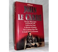 JOHN LE CARRE : FIVE COMPLETE NOVELS (THE SPY WHO CAME IN FROM THE COLD : CALL FOR THE DEAD ; A MURDER OF QUALITY ; THE LOOKING-GLASS WAR ; A SMALL TOWN IN GERMANY)