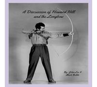 John Lee A Discussion of Howard Hill & the Longbow Paperback Book John Lee Multicolor