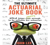 John Lee The Ultimate Actuarial Joke Book: 670.5 Jokes Geeky Enough to be John Lee Multicolor