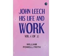 John Leech His Life and Work. Vol. 1 [of 2]