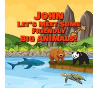 John Let’s Meet Some Friendly Big Animals!