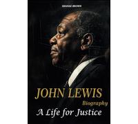 John Lewis Biography: A Life for Justice