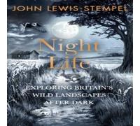 John Lewis-Stempel Night Life : Walking Britain's wild landscapes after dark Hardback John Lewis-Stempel Multicolor