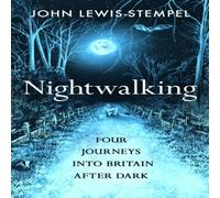 John Lewis-Stempel Nightwalking : Four Journeys into Britain After Dark Hardback Book John Lewis-Stempel Multicolor