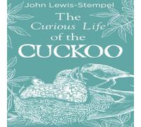 John Lewis-Stempel The Curious Life of the Cuckoo Hardback Book John Lewis-Stempel Multicolor